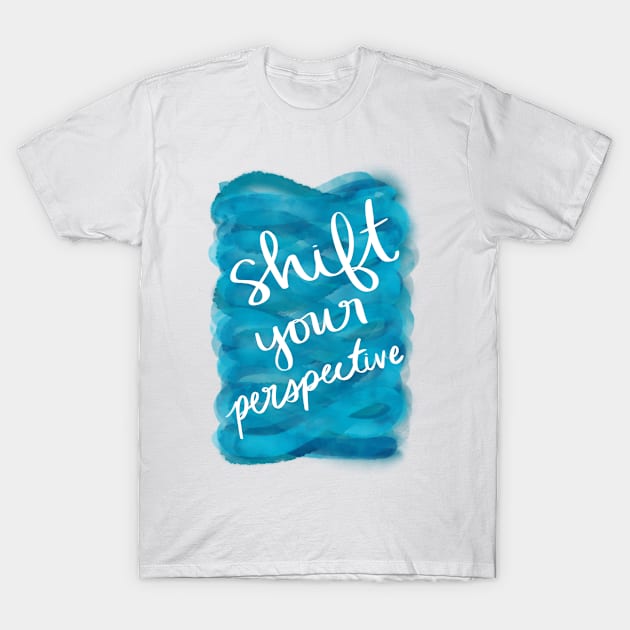 Shift Your Perspective T-Shirt by Strong with Purpose